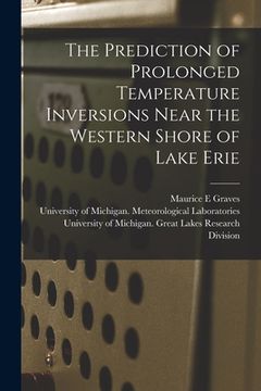 portada The Prediction of Prolonged Temperature Inversions Near the Western Shore of Lake Erie [electronic Resource] (in English)