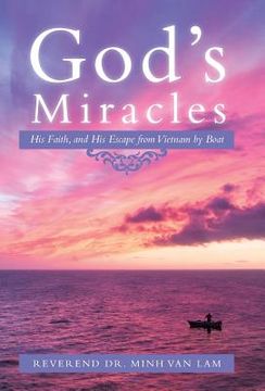 portada God's Miracles: His Faith, and His Escape from Vietnam by Boat (en Inglés)