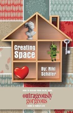 portada Creating Space - how to Design Your Calm, Sane, Outrageously Gorgeous Home and Family-Life (in English)