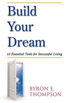 portada build your dream: 12 essential tools for successful living (en Inglés)