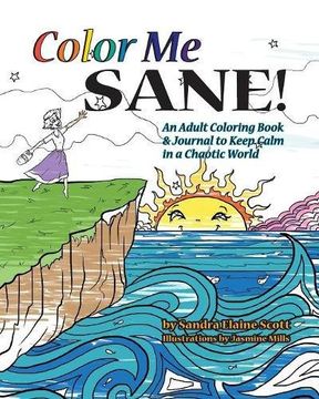 portada Color Me Sane: An Adult Coloring Book & Journal to Keep Calm in a Chaotic World