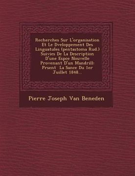 portada Recherches Sur L'Organisation Et Le D Veloppement Des Linguatules (Pentastoma Rud.) Suivies de La Description D'Une ESP Ce Nouvelle Provenant D'Un Man (in French)