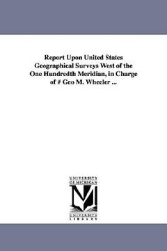 portada report upon united states geographical surveys west of the one hundredth meridian, in charge of # geo m. wheeler ... (en Inglés)
