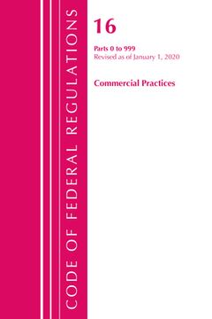 portada Code of Federal Regulations, Title 16 Commercial Practices 0-999, Revised as of January 1, 2020