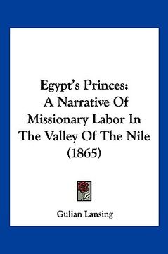 portada egypt's princes: a narrative of missionary labor in the valley of the nile (1865) (en Inglés)