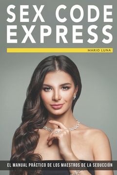 portada Sex Code Express: El manual práctico de los maestros de la seducción (in Spanish)