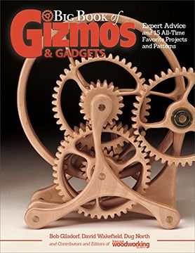 portada Big Book of Gizmos & Gadgets: Expert Advice and XX All-Time Favorite Projects and Patterns (en Inglés)