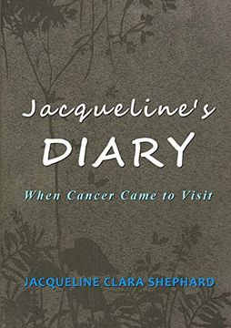 portada Jacqueline's Diary: When Cancer Came to Visit (en Inglés)