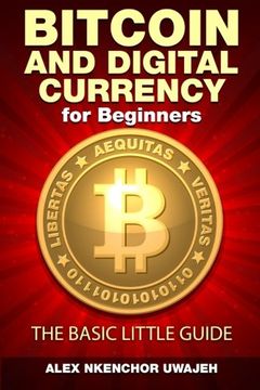 portada Bitcoin and Digital Currency for Beginners: The Basic Little Guide (en Inglés)