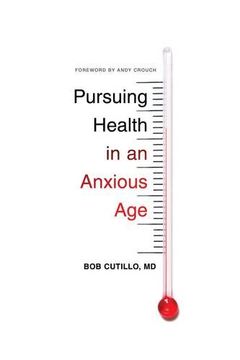 Pursuing Health in an Anxious Age (Gospel Coalition (Faith and Work)) (en Inglés)