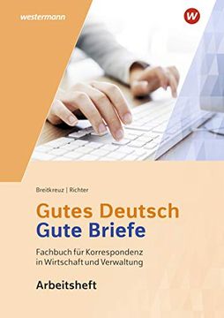 portada Gutes Deutsch - Gute Briefe / Korrespondenz in Wirtschaft und Verwaltung: Gutes Deutsch - Gute Briefe: Arbeitsheft (en Alemán)