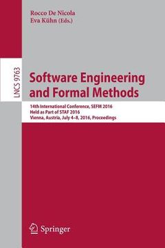 portada Software Engineering and Formal Methods: 14th International Conference, Sefm 2016, Held as Part of Staf 2016, Vienna, Austria, July 4-8, 2016, Proceed (en Inglés)