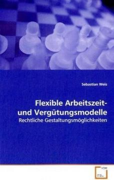 portada Flexible Arbeitszeit- und Vergütungsmodelle: Rechtliche Gestaltungsmöglichkeiten