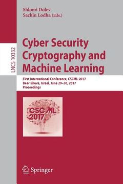 portada Cyber Security Cryptography and Machine Learning: First International Conference, Cscml 2017, Beer-Sheva, Israel, June 29-30, 2017, Proceedings (en Inglés)