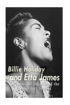 portada Billie Holiday and Etta James: The Lives and Legacies of the Famous Jazz Singers (en Inglés)
