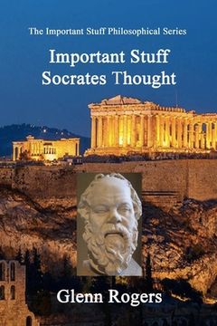 portada Important Stuff Socrates Thought (The Important Stuff Philosophical) (en Inglés)
