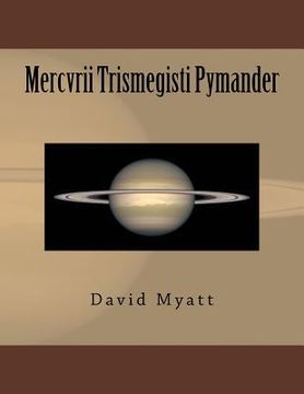 portada Mercvrii Trismegisti Pymander: A Translation and Commentary by David Myatt (en Inglés)