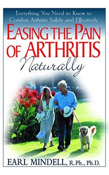 portada Easing the Pain of Arthritis Naturally: Everything you Need to Know to Combat Arthritis Safely and Effectively 