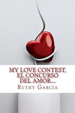 portada My Love Contest, El Concurso Del Amor....: Cuando Compites En El Amor, Cualquier Cosa Puede Pasar....