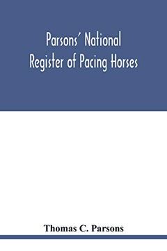 portada Parsons' National Register of Pacing Horses: Record of Pedigrees and a Full Summary of Pacing Performances for the Year 1890. With Other Items as to. Of Interest to the General Breeder for Speed (en Inglés)