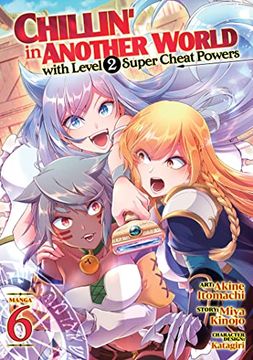 portada Chillin' in Another World With Level 2 Super Cheat Powers (Manga) Vol. 6 (in English)