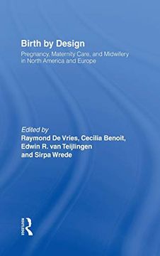 portada Birth by Design: Pregnancy, Maternity Care and Midwifery in North America and Europe (in English)