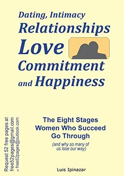 portada Dating, Intimacy, Relationships, Love, Commitment and Happiness: The Eight Stages Women Who Succeed Go Through (and why so many of us lose our way)
