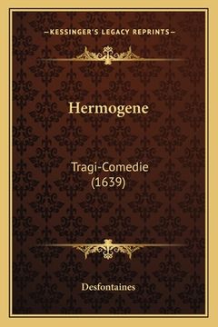 portada Hermogene: Tragi-Comedie (1639) (en Francés)