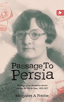 portada Passage to Persia - Writings of an American Doctor During Her Life in Iran, 1929-1957