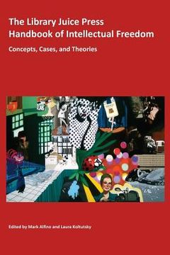 portada The Library Juice Press Handbook of Intellectual Freedom: Concepts, Cases, and Theories (en Inglés)
