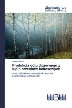 portada Produkcja octu drzewnego z lupin orzechów kokosowych (en Polaco)