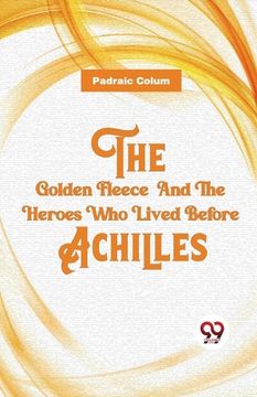 portada The Golden Fleece And The Heroes Who Lived Before Achilles (en Inglés)