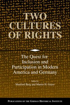 portada Two Cultures of Rights: The Quest for Inclusion and Participation in Modern America and Germany (Publications of the German Historical Institute) (en Inglés)