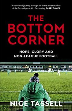 portada The Bottom Corner: A Season with the Dreamers of Non-League Football