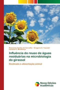 portada Influência do Reuso de Águas Residuárias na Microbiologia do Girassol (en Portugués)