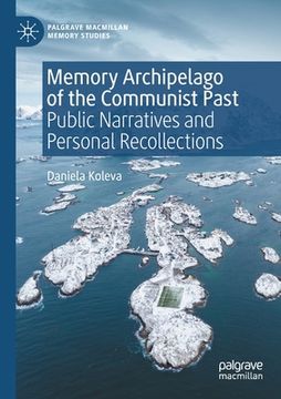 portada Memory Archipelago of the Communist Past: Public Narratives and Personal Recollections (en Inglés)