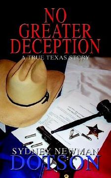 portada no greater deception: a true texas story (en Inglés)
