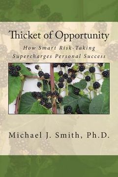 portada Thicket of Opportunity: How Smart Risk-Taking Supercharges Personal Success (en Inglés)