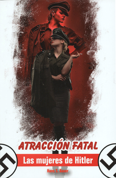 portada ATRACCION FATAL LAS MUJERES DE HITLER -VM NAZIS- (in Spanish)