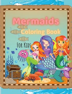 portada Mermaids Coloring Book: Mermaids Coloring Book For Kids Ages 4-8, 9-12 Amazing Designs, Best Gift For The Little Ones