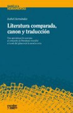 Literatura Comparada, Canon Y Traducción. Una Aproximación Europea Al Concepto De Literatura Mundial A Través Del Género De La Novela Corta (Babélica. Herramientas)