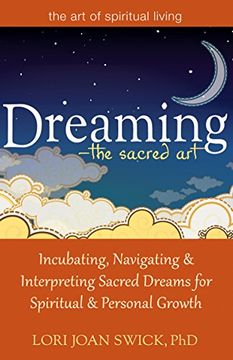 portada Dreaming―The Sacred Art: Incubating, Navigating and Interpreting Sacred Dreams for Spiritual and Personal Growth (The Art of Spiritual Living)
