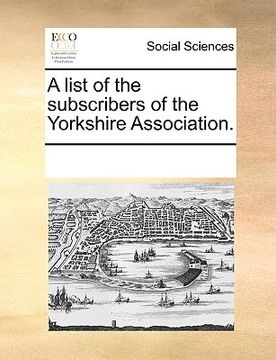 portada a list of the subscribers of the yorkshire association.