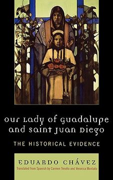 portada our lady of guadalupe and saint juan diego: the historical evidence (en Inglés)