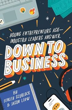 portada Down to Business: 51 Industry Leaders Share Practical Advice on how to Become a Young Entrepreneur (en Inglés)
