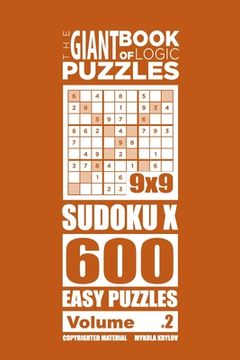 portada The Giant Book of Logic Puzzles - Sudoku X 600 Easy Puzzles (Volume 2) (en Inglés)