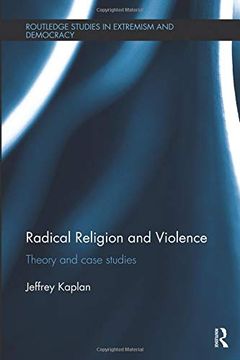 portada Radical Religion and Violence: Theory and Case Studies (Extremism and Democracy) (en Inglés)