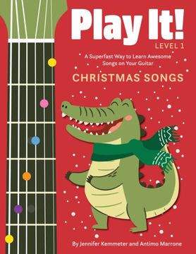 Play It! Christmas Songs for Guitar. A Superfast Way to Learn Awesome Songs on Your Guitar