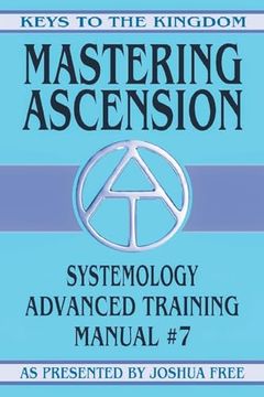 portada Mastering Ascension: Systemology Advanced Training Course Manual #7 (Keys to the Kingdom) (en Inglés)