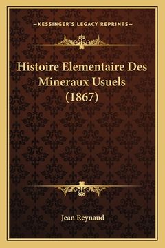 portada Histoire Elementaire Des Mineraux Usuels (1867) (en Francés)